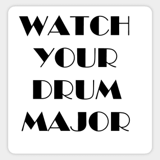 Watch Your Drum Major Sticker